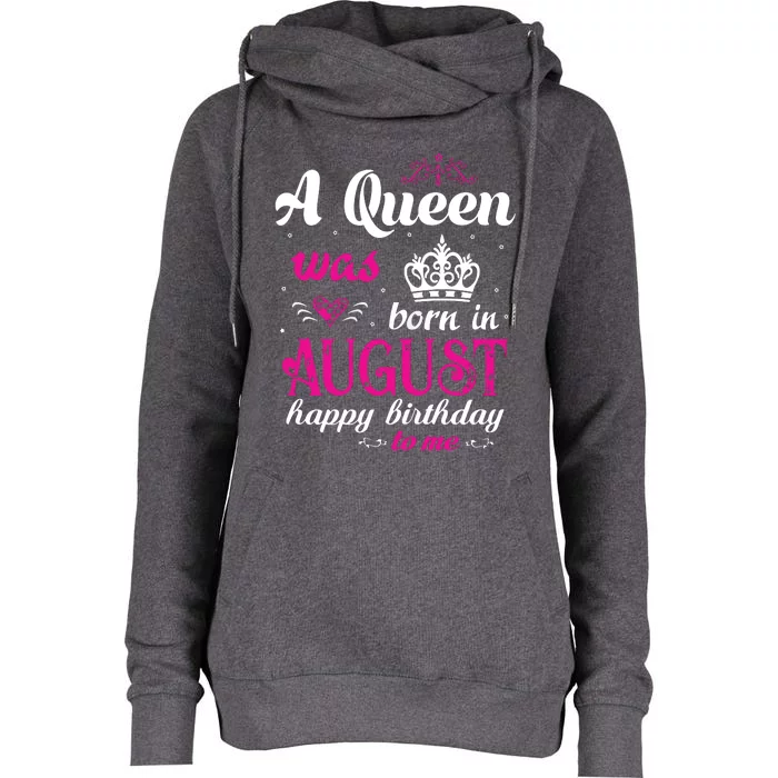 Womens A Queen Was Born In August Happy Birthday Shirts For Girl Womens Funnel Neck Pullover Hood