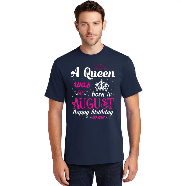 Womens A Queen Was Born In August Happy Birthday Shirts For Girl Tall T-Shirt