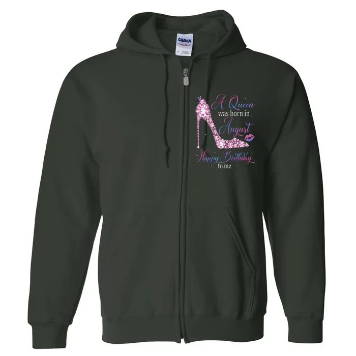 Womens A Queen Was Born In August Happy Birthday To Me High Heel Full Zip Hoodie