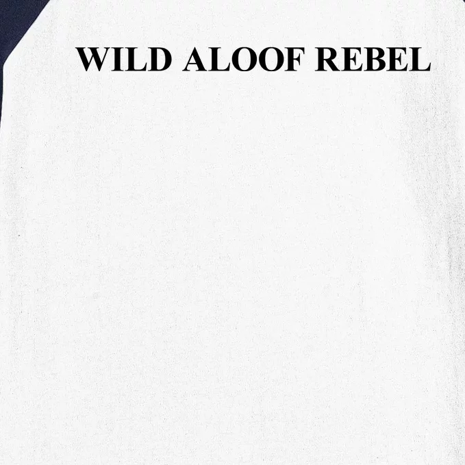 Wild Aloof Rebel Funny Gift White Font Baseball Sleeve Shirt