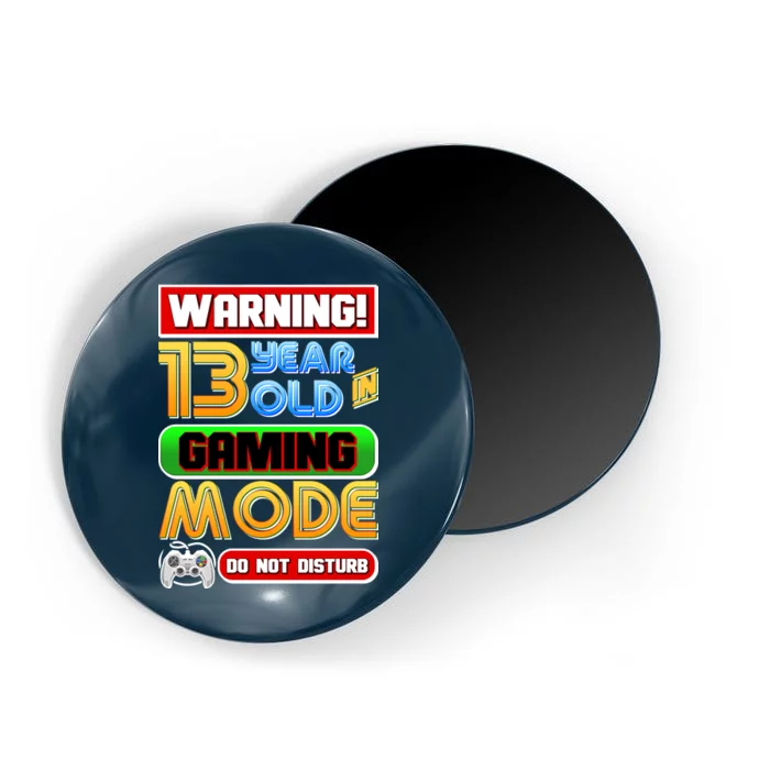 Warning 13 Year Old In Gaming Mode Birthday Magnet