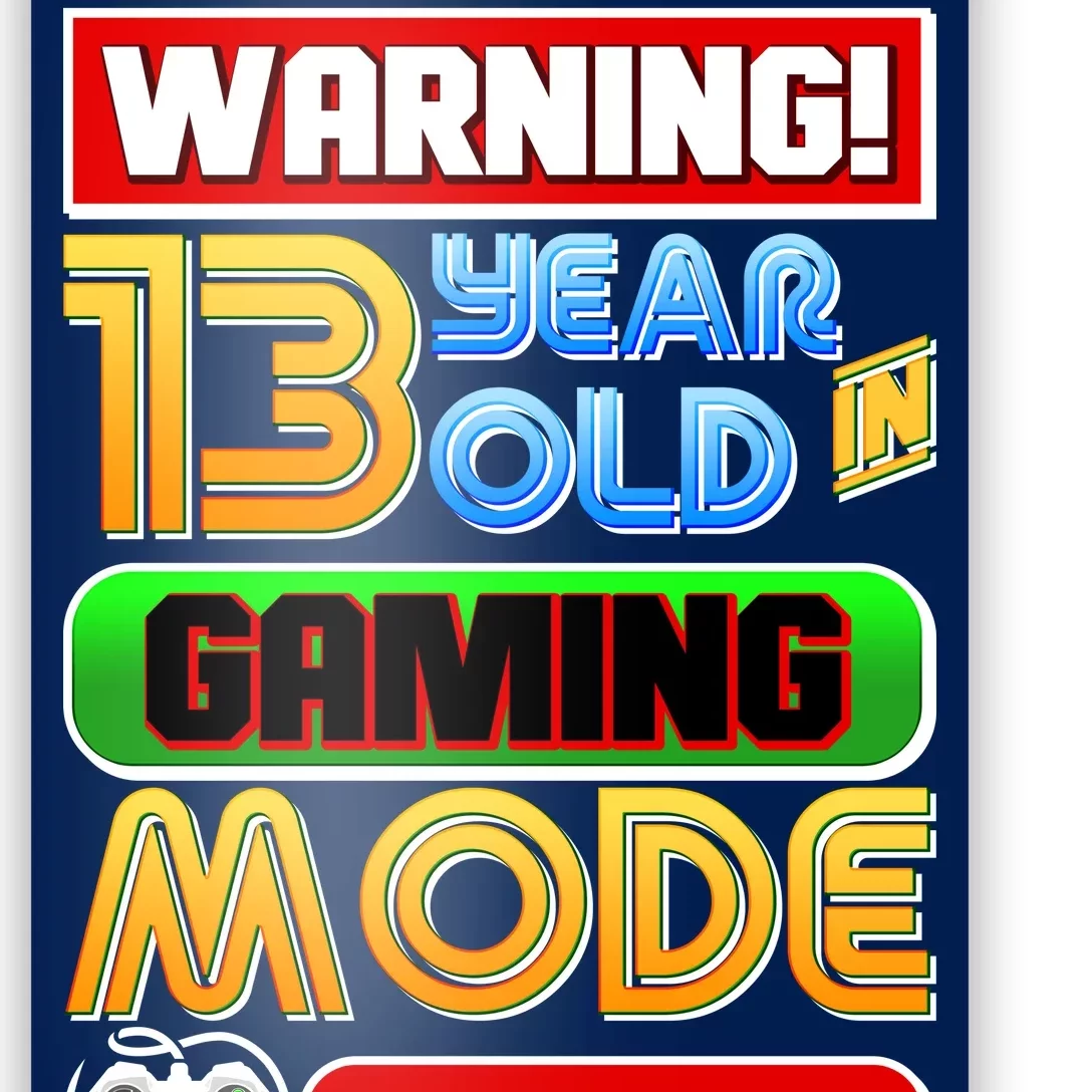 Warning 13 Year Old In Gaming Mode Birthday Poster