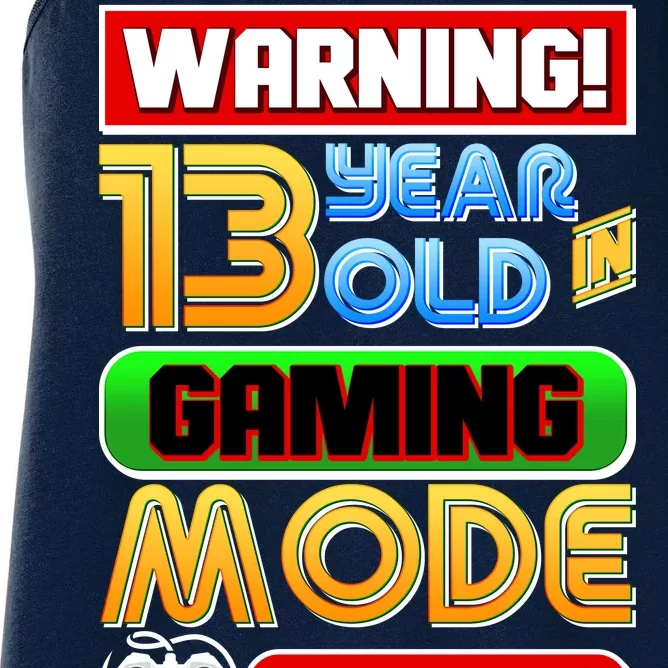 Warning 13 Year Old In Gaming Mode Birthday Women's Racerback Tank