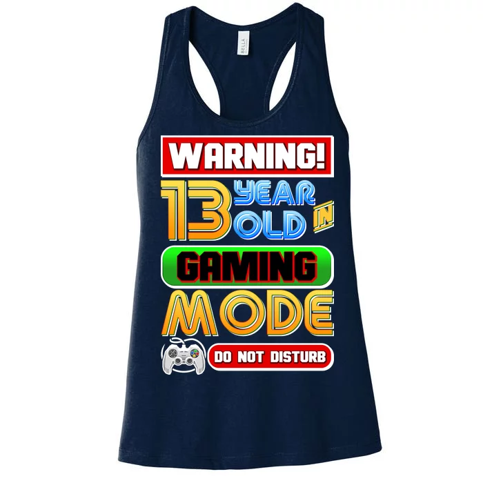 Warning 13 Year Old In Gaming Mode Birthday Women's Racerback Tank