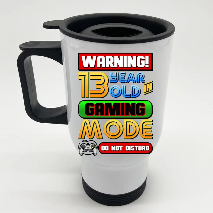 Warning 13 Year Old In Gaming Mode Birthday Front & Back Stainless Steel Travel Mug