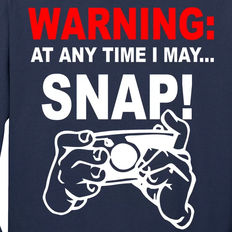 Warning At Any Time I May SNAP Long Sleeve Shirt