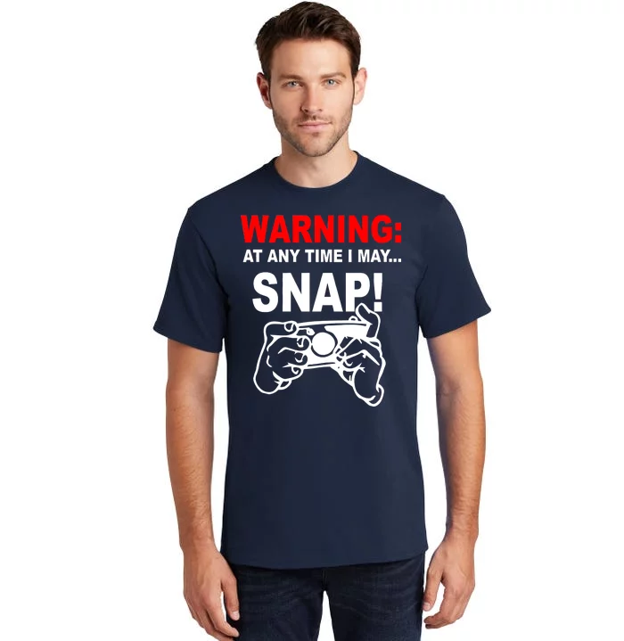 Warning At Any Time I May SNAP Tall T-Shirt