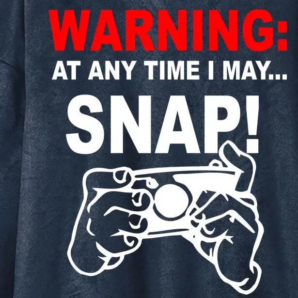 Warning At Any Time I May SNAP Hooded Wearable Blanket