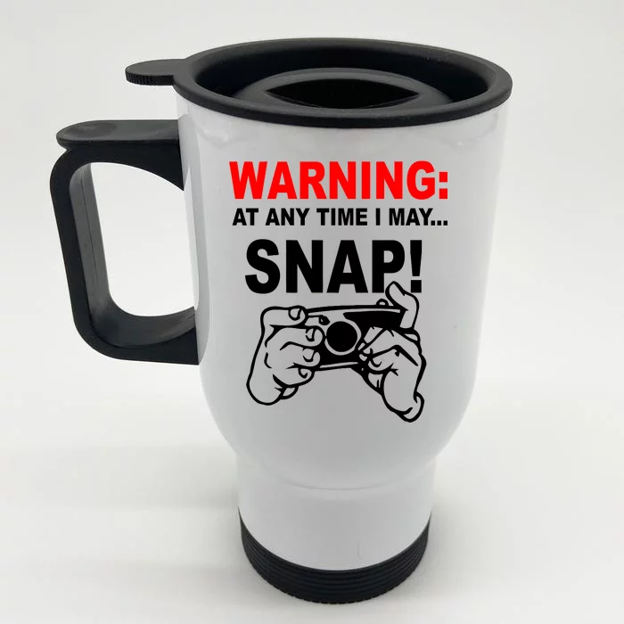 Warning At Any Time I May SNAP Front & Back Stainless Steel Travel Mug