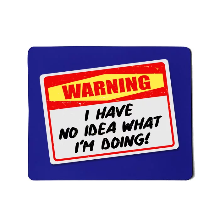 Warning I Have No Idea What I'm Doing Tag Sticker Mousepad