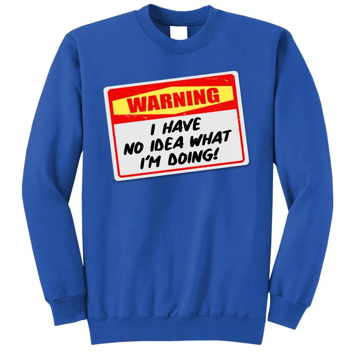 Warning I Have No Idea What I'm Doing Tag Sticker Tall Sweatshirt