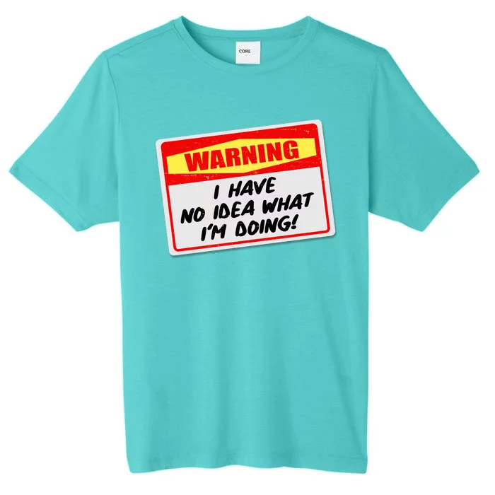 Warning I Have No Idea What I'm Doing Tag Sticker ChromaSoft Performance T-Shirt