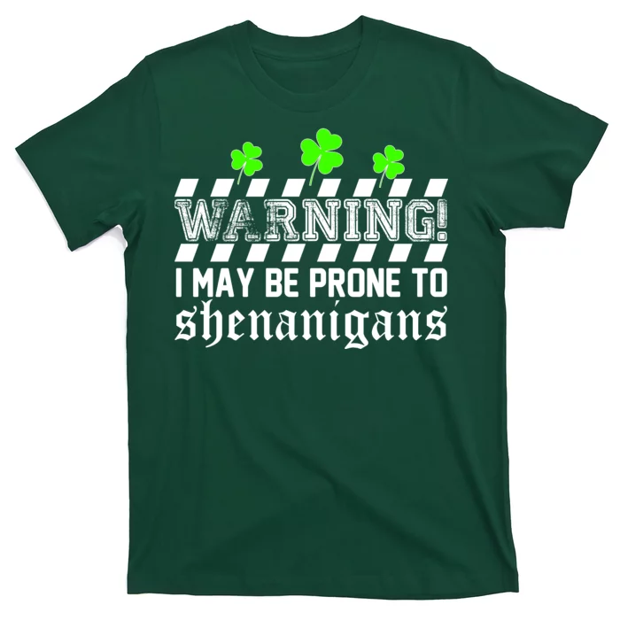 Warning I May be Prone to Shenanigans T-Shirt | TeeShirtPalace