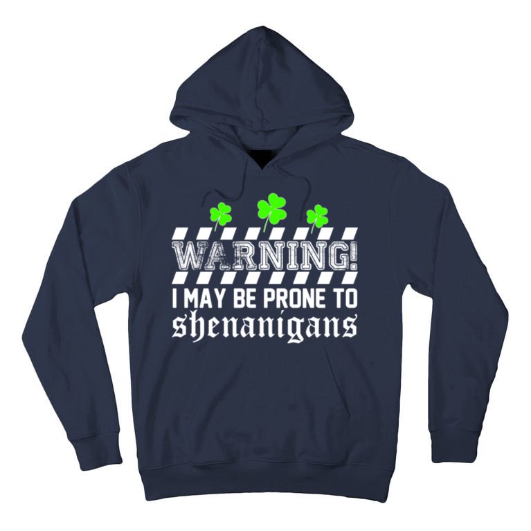 Warning I May be Prone to Shenanigans Tall Hoodie