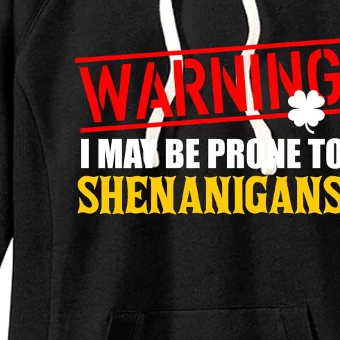 Warning I May Be Prone to Shenanigans St. Patrick's Day Clover Women's Fleece Hoodie