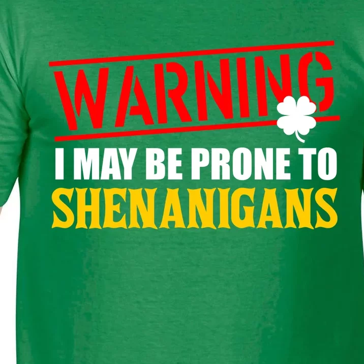 Warning I May Be Prone to Shenanigans St. Patrick's Day Clover Comfort Colors T-Shirt