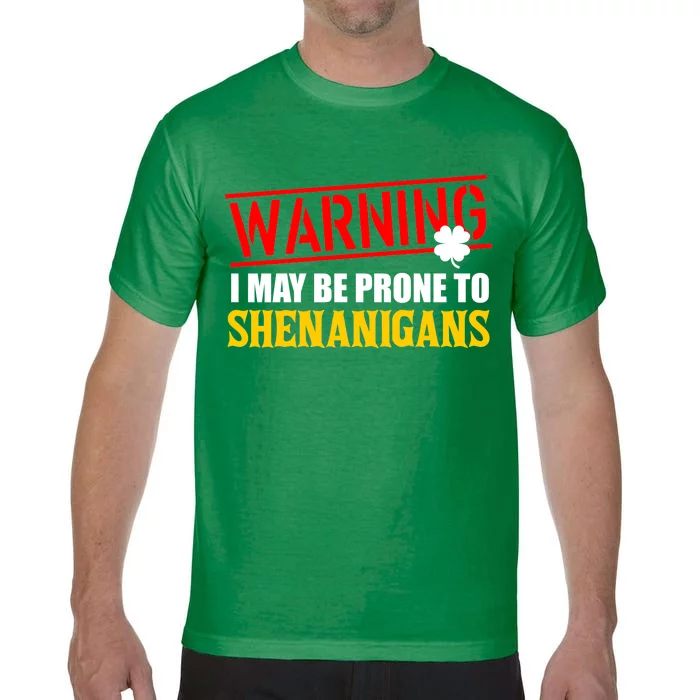 Warning I May Be Prone to Shenanigans St. Patrick's Day Clover Comfort Colors T-Shirt