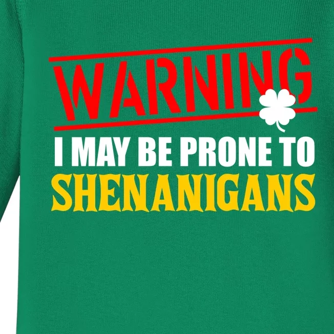 Warning I May Be Prone to Shenanigans St. Patrick's Day Clover Baby Long Sleeve Bodysuit