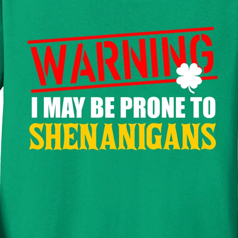 Warning I May Be Prone to Shenanigans St. Patrick's Day Clover Kids Long Sleeve Shirt