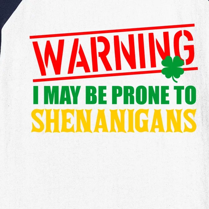 Warning I May Be Prone to Shenanigans St. Patrick's Day Clover Baseball Sleeve Shirt