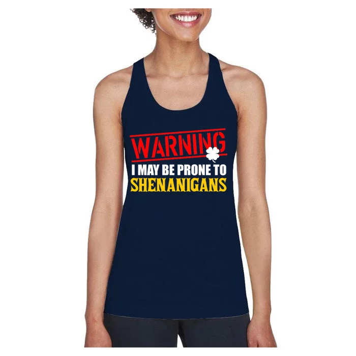 Warning I May Be Prone to Shenanigans St. Patrick's Day Clover Women's Racerback Tank