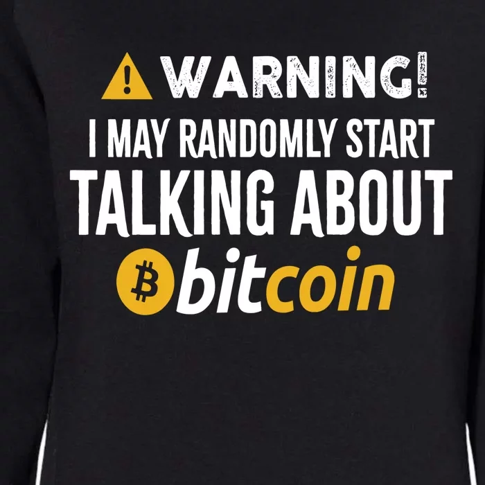 Warning I May Randomly Start Talking About Bitcoin Womens California Wash Sweatshirt