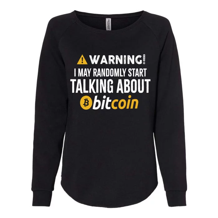 Warning I May Randomly Start Talking About Bitcoin Womens California Wash Sweatshirt