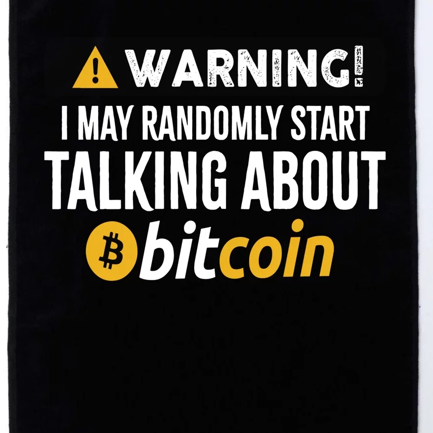 Warning I May Randomly Start Talking About Bitcoin Platinum Collection Golf Towel