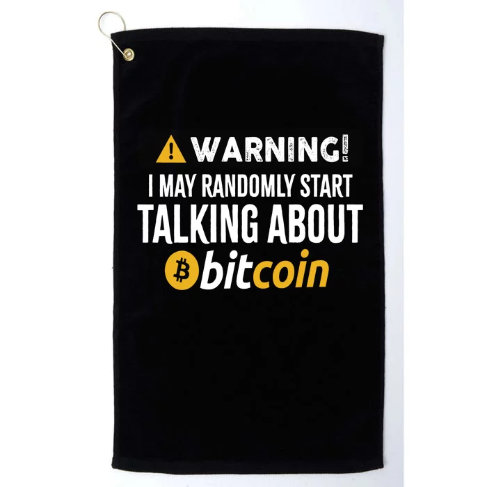 Warning I May Randomly Start Talking About Bitcoin Platinum Collection Golf Towel