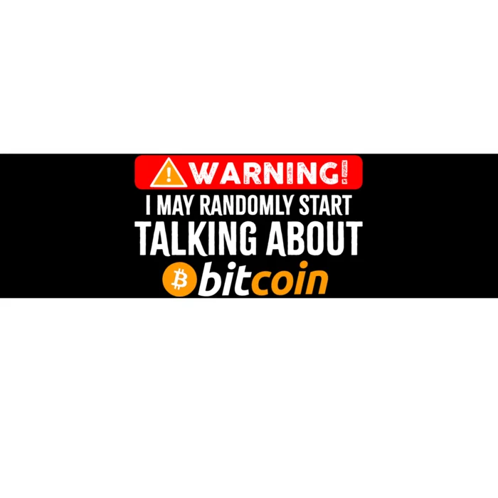 Warning I May Start Talking About Bitcoin Funny Crypto Bumper Sticker