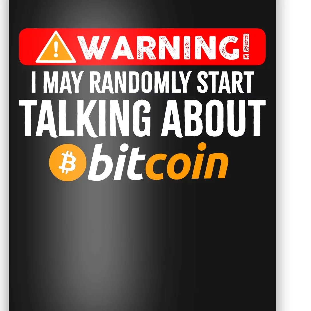 Warning I May Start Talking About Bitcoin Funny Crypto Poster