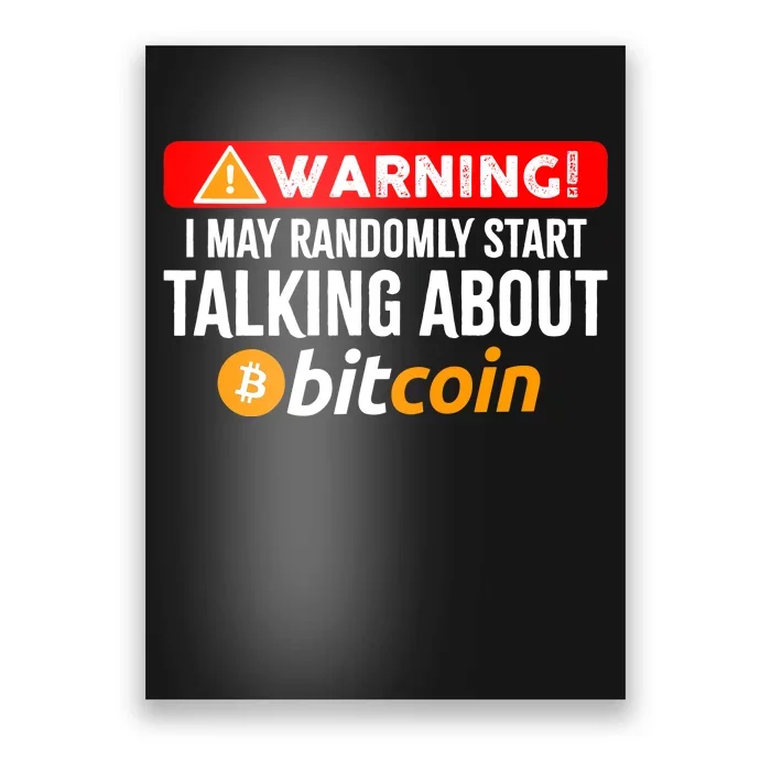 Warning I May Start Talking About Bitcoin Funny Crypto Poster