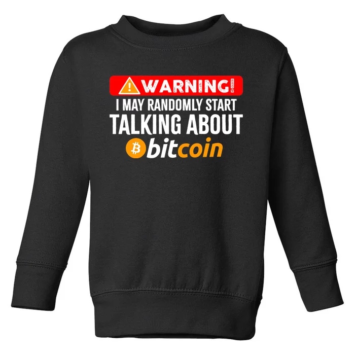 Warning I May Start Talking About Bitcoin Funny Crypto Toddler Sweatshirt