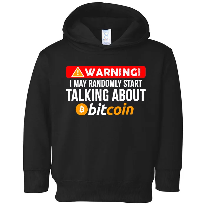 Warning I May Start Talking About Bitcoin Funny Crypto Toddler Hoodie