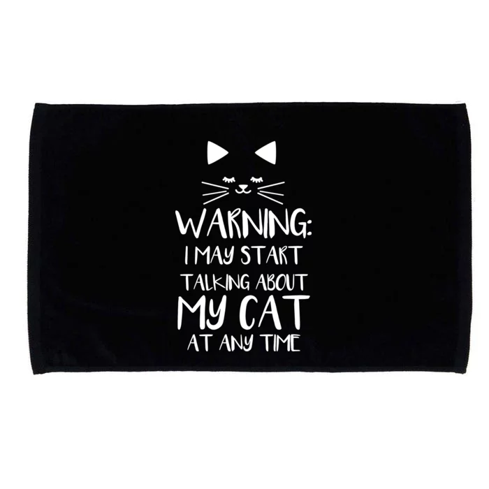 Warning I May Start Talking About My Cat Microfiber Hand Towel