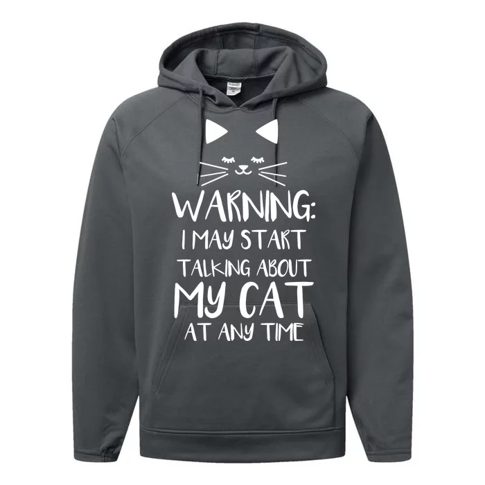 Warning I May Start Talking About My Cat Performance Fleece Hoodie