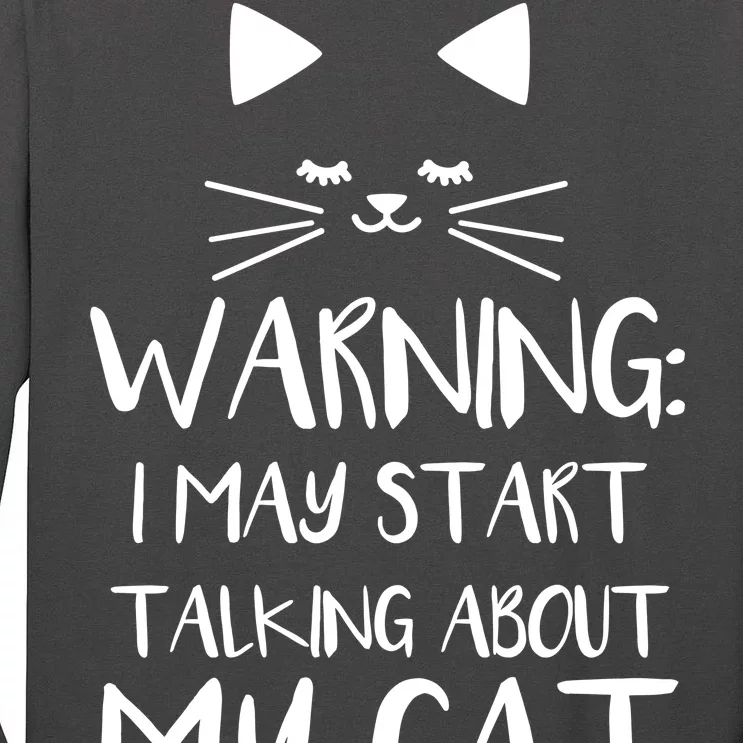 Warning I May Start Talking About My Cat Tall Long Sleeve T-Shirt