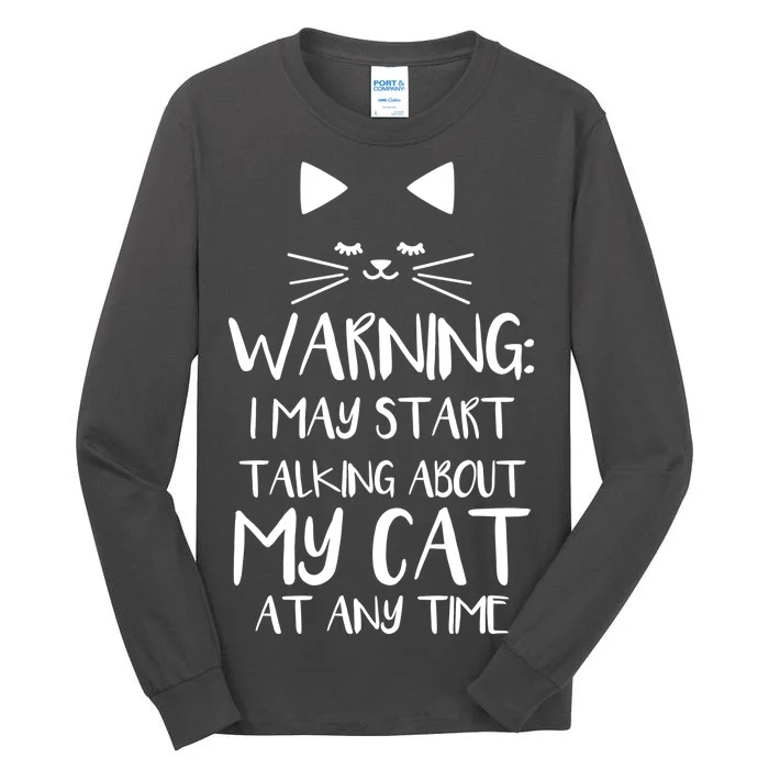 Warning I May Start Talking About My Cat Tall Long Sleeve T-Shirt