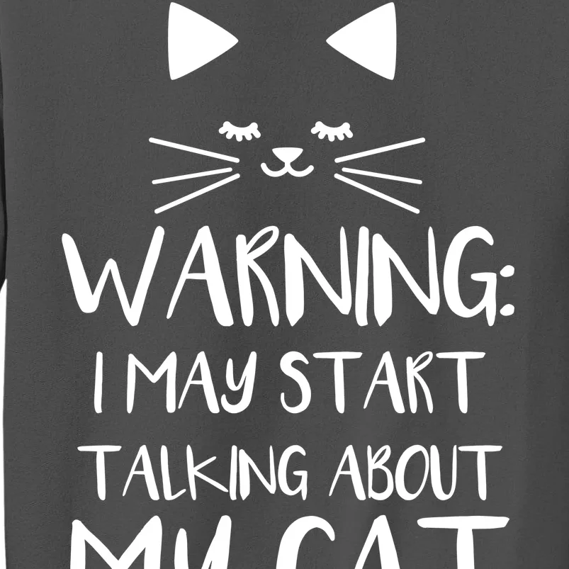 Warning I May Start Talking About My Cat Tall Sweatshirt