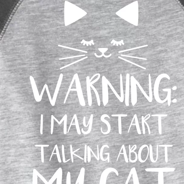 Warning I May Start Talking About My Cat Toddler Fine Jersey T-Shirt