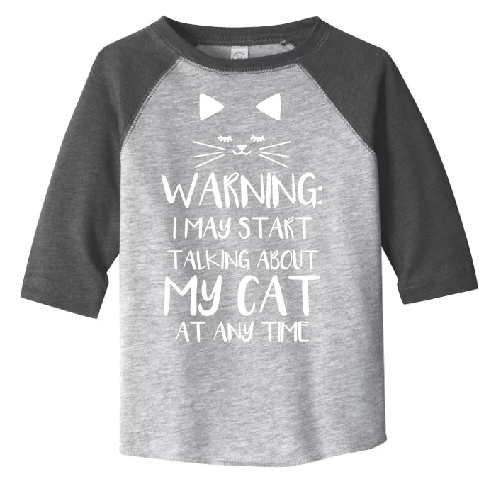 Warning I May Start Talking About My Cat Toddler Fine Jersey T-Shirt