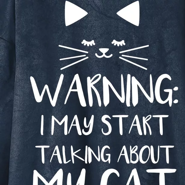 Warning I May Start Talking About My Cat Hooded Wearable Blanket