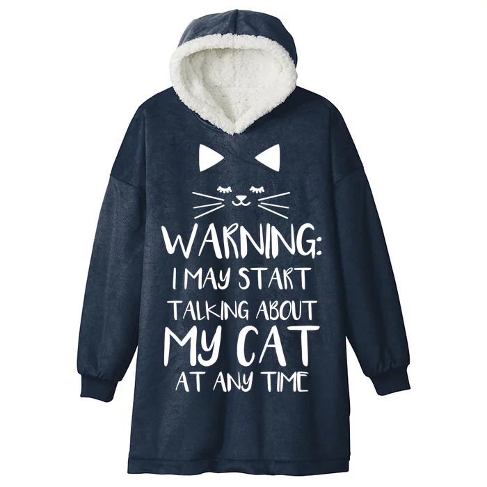 Warning I May Start Talking About My Cat Hooded Wearable Blanket