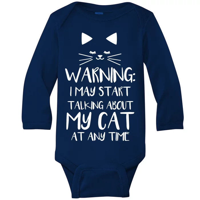 Warning I May Start Talking About My Cat Baby Long Sleeve Bodysuit