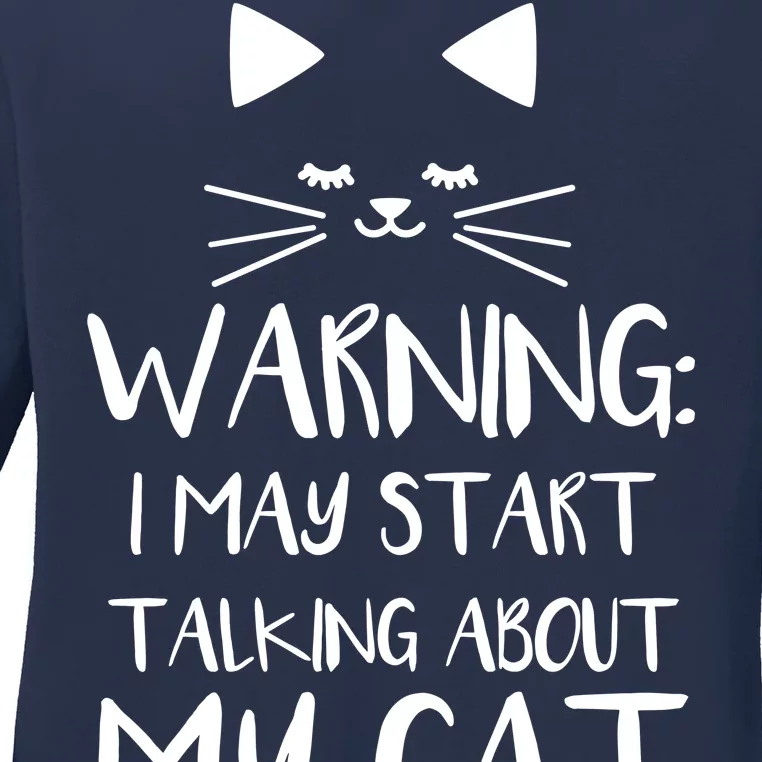 Warning I May Start Talking About My Cat Ladies Long Sleeve Shirt