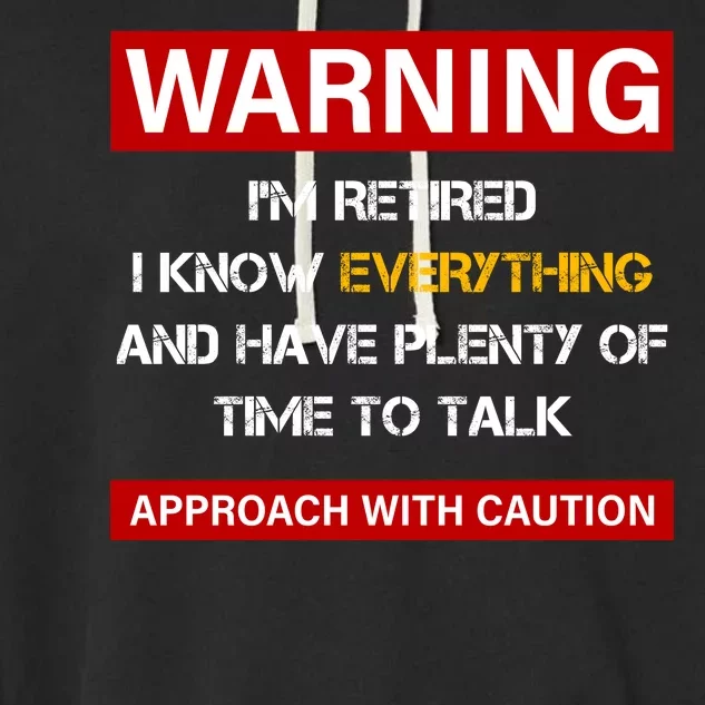 Warning Im Retired Approach With Caution Garment-Dyed Fleece Hoodie