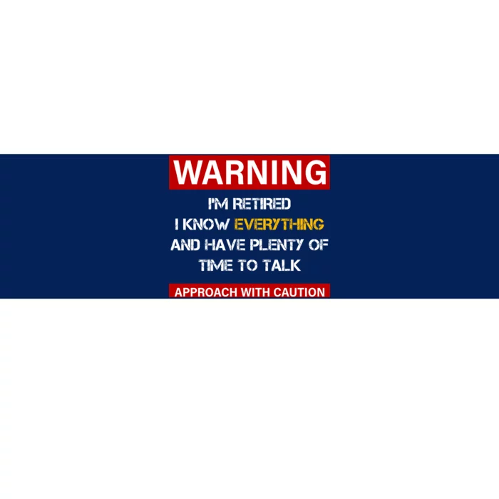 Warning Im Retired Approach With Caution Bumper Sticker