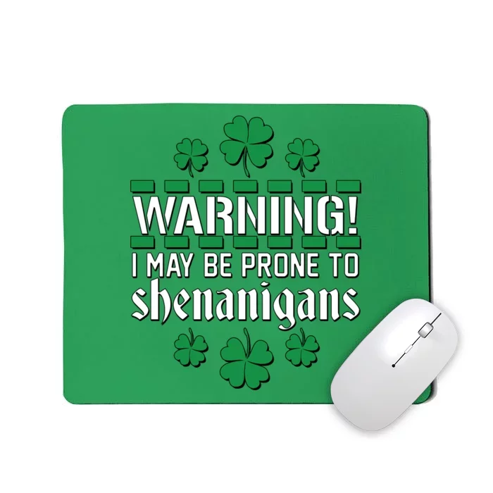 Warning! May Be Prone to Shenanigans Irish Clovers Mousepad