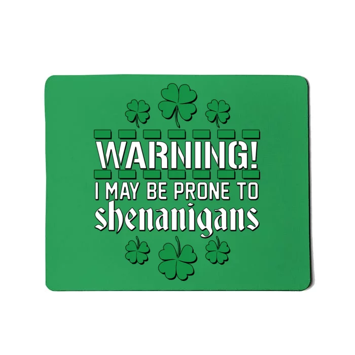 Warning! May Be Prone to Shenanigans Irish Clovers Mousepad