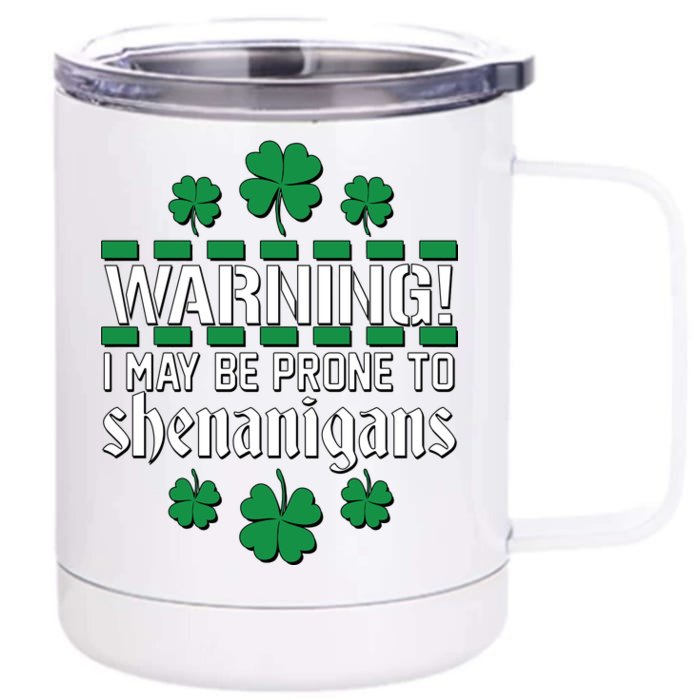 Warning! May Be Prone to Shenanigans Irish Clovers Front & Back 12oz Stainless Steel Tumbler Cup